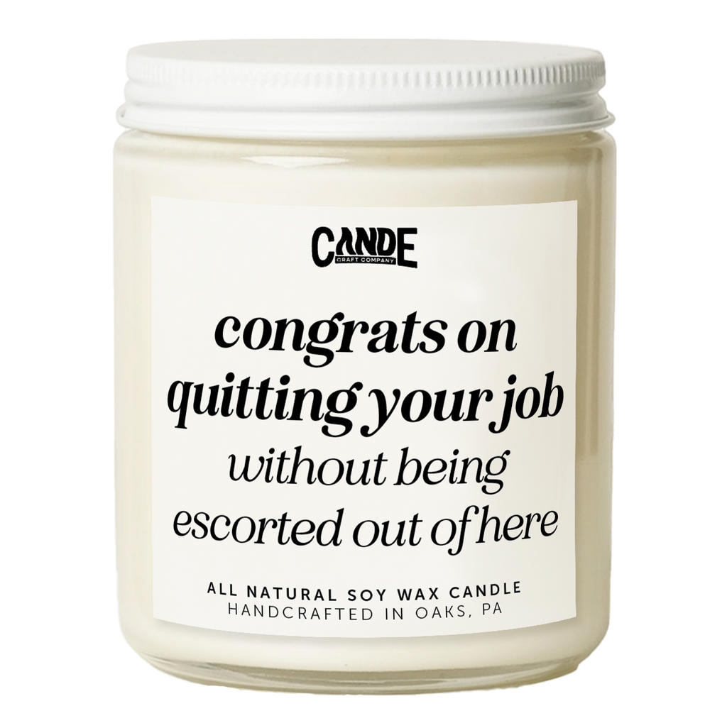 Congrats on Quitting Your Job Without Being Escorted Out Candle