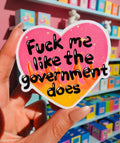 Fuck Me Like the Government Does Sticker