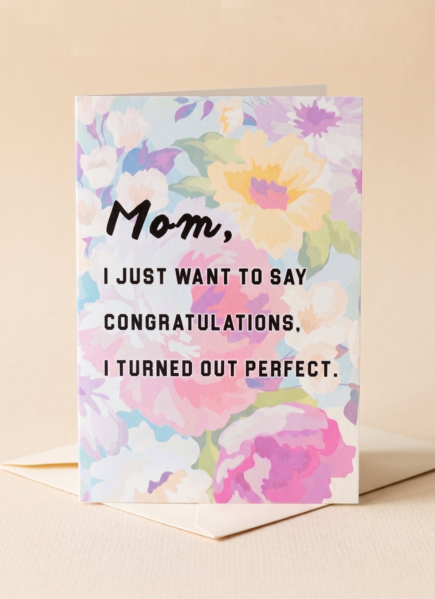 Funny Mom Card | I Turned Out Perfect | Mother’s Day Card | Gift for Mom
