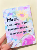 Funny Mom Card | I Turned Out Perfect | Mother’s Day Card | Gift for Mom