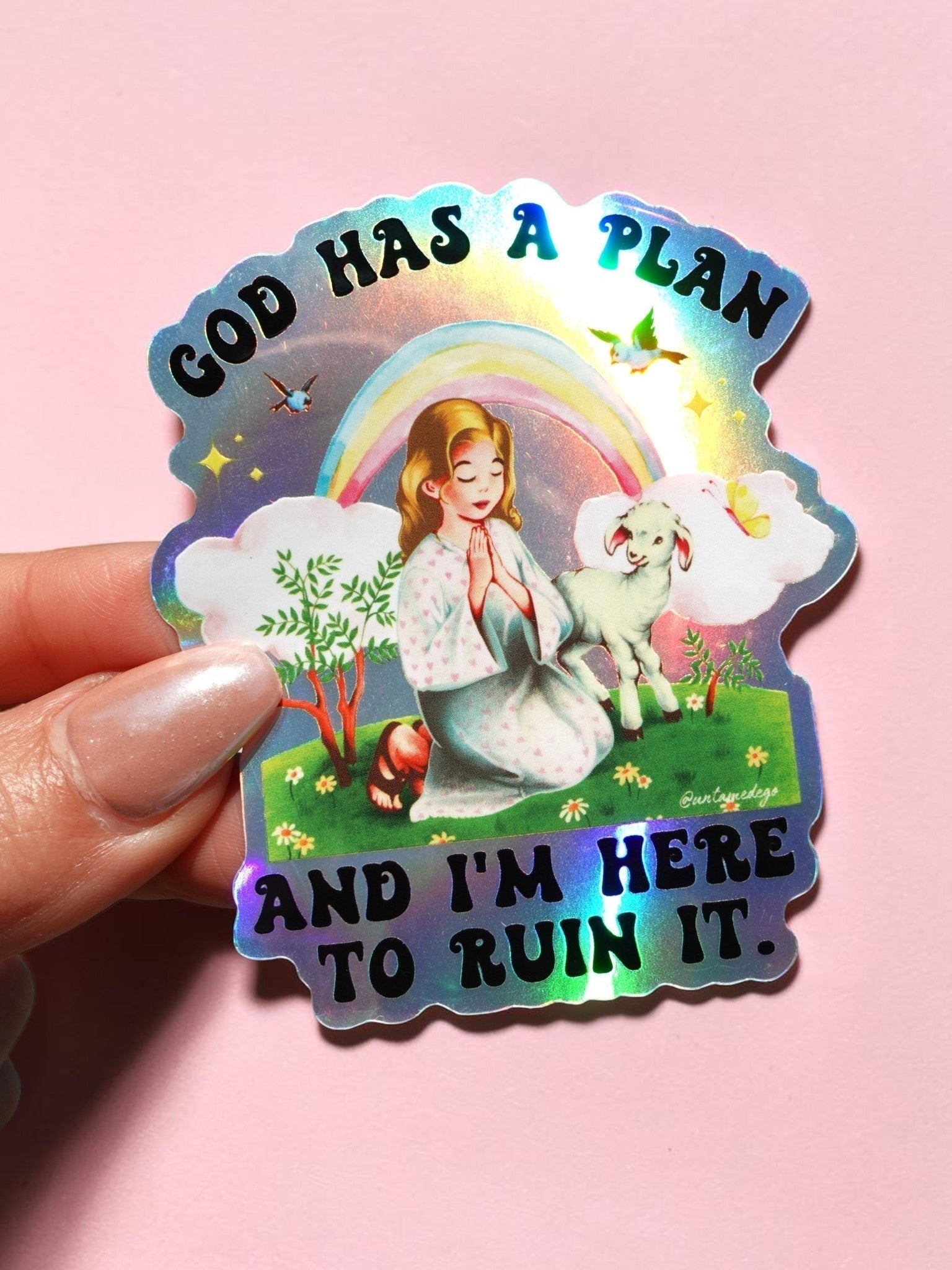God Has a Plan And I Am Here To Ruin It Sticker