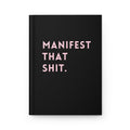 Manifest That Shit Hardcover Journal