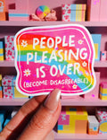 People Pleasing Is Over Sticker